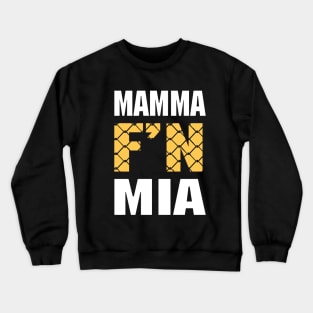 Mamma F'n Mia! Crewneck Sweatshirt